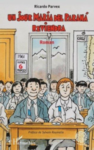 Un jour María del Paraná reviendra - Parvex Ricardo ; Roumette Sylvain
