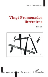 Vingt promenades littéraires - Desoubeaux Henri