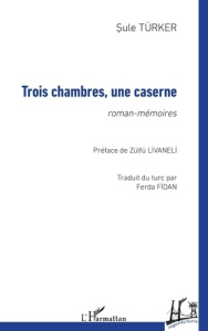 Trois chambres, une caserne - Türker Sule ; Livaneli Zülfü ; Fidan Ferda