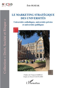 Le marketing stratégique des universités. Universités catholiques, universités privées et université - Olszak Eric ; Mabille François ; Scauflaire Patric