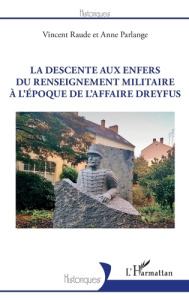 La descente aux enfers du renseignement militaire à l'époque de l'affaire Dreyfus - Raude Vincent ; Parlange Anne