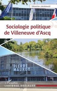 Sociologie politique de Villeneuve d'Ascq - Jakubowski Sébastien