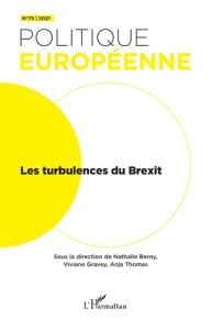 Politique européenne N° 73/2021 : Les turbulences du Brexit - Berny Nathalie ; Gravey Vivianne ; Thomas Anja