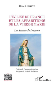 L'Eglise de France et les apparitions de la Vierge Marie. Les dessous de l'enquête - Humetz René ; Muizon François de ; Sbalchiero Patr