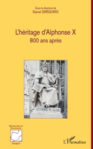 L'héritage d'Alphonse X. 800 ans après, Textes en français et en espagnol - Grégorio Daniel