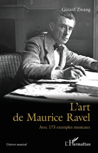 L'art de Maurice Ravel. Avec 173 exemples musicaux - Zwang Gérard