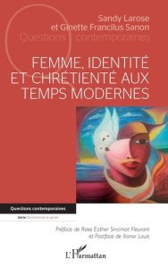 Femme, identité et chrétienté aux temps modernes - Larose Sandy ; Francilus Sanon Ginette ; Sincimat