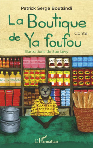 La boutique de Ya foufou - Boutsindi Patrick Serge ; Levy Sue