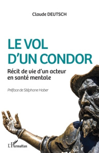 Le vol d'un condor. Récit de vie d'un acteur en santé mentale - Deutsch Claude