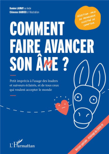 Comment faire avancer son ân(m)e ?. Petit imprécis à l'usage des leaders et suiveurs éclairés, et de - Launay Damien