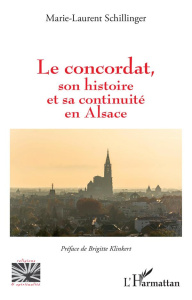 Le concordat, son histoire et sa continuité en Alsace - Schillinger Marie-Laurent