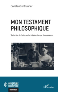Mon testament philosophique - Brunner Constantin ; Aron Jacques