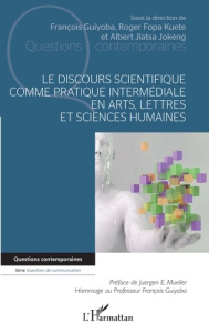 Le discours scientifique comme pratique intermédiale en arts, lettres et sciences humaines - Guiyoba François ; Fopa Kuete roger ; Jiatsa Joken