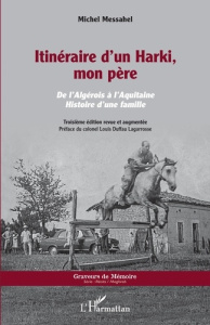 Itinéraire d'un harki, mon père. De l'Algérois à l'Aquitaine, histoire d'une famille, 3e édition rev - Messahel Michel ; Duffau Lagarrosse Louis