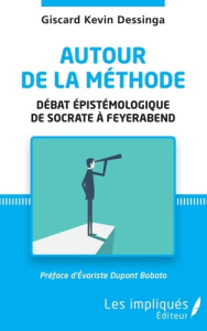 Autour de la méthode. Débat épistémologique de Socrate à Feyerabend - Dessinga Giscard Kevin ; Dupont Boboto Evariste
