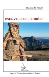 Une mythologie berbère - Benamara Hassane