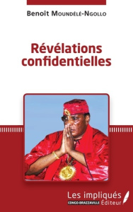 Révélations confidentielles - Moundélé-Ngollo Benoît