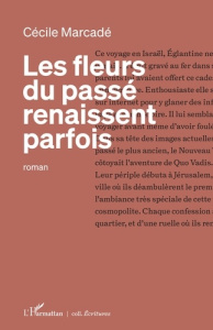 Les fleurs du passé renaissent parfois - Marcadé Cécile