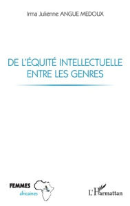 De l'équité intellectuelle entre les genres - Angue Medoux Irma Julienne