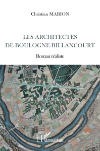 Les architectes de Boulogne-Billancourt. Roman réaliste - Marion Christian