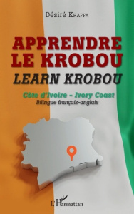 Apprendre le krobou - Learn krobou. Côte d'Ivoire - Ivory Coast, Edition bilingue français-anglais - Kraffa Désiré