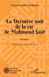La Dernière nuit de la vie de Mahmoud Saïd - Shabloul Ahmed Fadhel ; M'Henni Mansour