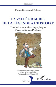 La vallée d'Aure : de la légende à l'histoire. Considérations historiographiques d'une vallée des Py - Petiteau Frantz-Emmanuel ; Hornère Jean-Marc ; Réc
