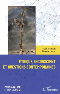 Ethique, inconscient et questions contemporaines - Lauret Monique