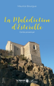 La malédiction d'Esterelle. Conte provençal - Bourgue Maurice