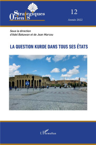 Orients stratégiques N° 12/2022 : La question kurde dans tous ses états - Bakawan Adel ; Marcou Jean