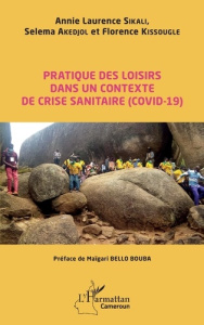 Pratique des loisirs dans un contexte de crise sanitaire (COVID-19) - Sikali Annie Laurence ; Akedjol Selema ; Kissougle