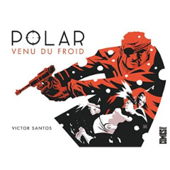 Polar Tome 1 : Venu du froid - Santos Victor ; Wicky Jérôme