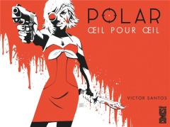 Polar Tome 2 : Oeil pour oeil - Santos Victor ; Wicky Jérôme