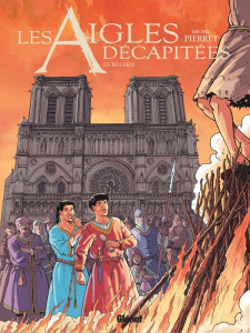 Les aigles décapitées Tome 28 : Le bûcher - Pierret Michel ; Pierret Maxime