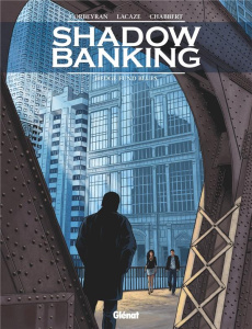 Shadow Banking Tome 4 : Hedge fund blues - Corbeyran Eric ; Lacaze Sylvain ; Chabbert Eric