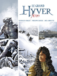 Hyver 1709 Intégrale : Le grand hyver 1709 - Sergeef Nathalie ; Xavier Philippe ; Cornette Joël