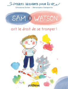 Sam & Watson : Sam & Watson ont le droit de se tromper ! - Dulier Ghislaine ; Delaporte Bérengère