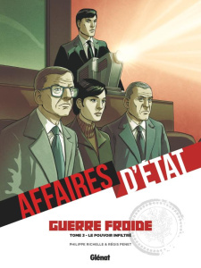 Affaires d'Etat - Guerre Froide Tome 3 : Le pouvoir infiltré - Richelle Philippe ; Penet Régis
