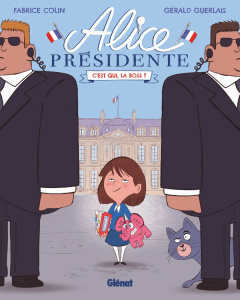 Alice présidente Tome 1 : C'est qui, la boss ? - Colin Fabrice ; Guerlais Gérald