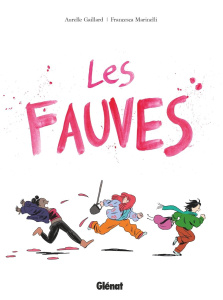 Les fauves - Gaillard Aurelle ; Marinelli Francesca