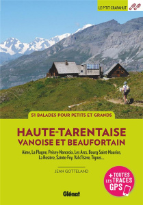 Haute-Tarentaise, Vanoise et Beaufortain. 51 balades à pied, 3e édition - Gotteland Jean