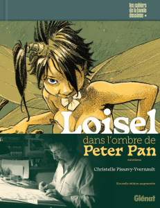 Loisel dans l'ombre de Peter Pan. Edition revue et augmentée - Pissavy-Yvernault Christelle ; Loisel Régis