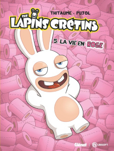 The Lapins Crétins Tome 5 : La vie en rose - THITAUME/PUJOL
