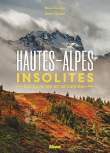 Hautes-Alpes insolites. Découvertes et randonnées - Crunchant Nicolas ; Fragiacomo Nicolas