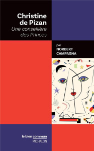 Christine de Pizan. Une conseillère des princes - Campagna Norbert