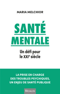 La santé mentale. Le défi sanitaire du XXIe siècle - Melchior Maria