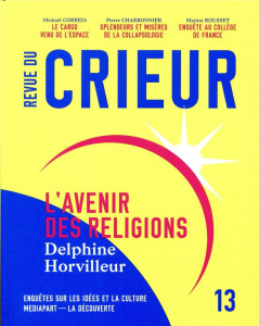 Revue du crieur N° 13 : L'avenir des religions - Confavreux Joseph ; Toulouse Rémy ; Horvilleur Del