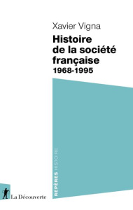 Histoire de la société française. 1968-1995 - Vigna Xavier