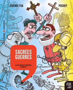 Histoire dessinée de la France Tome 10 : Sacrées guerres. De Catherine de Médicis à Henri IV - Foa Jérémie ; Pochep