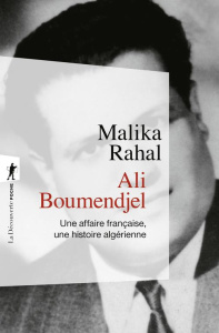 Ali Boumendjel. Une affaire française, une histoire algérienne - Rahal Malika